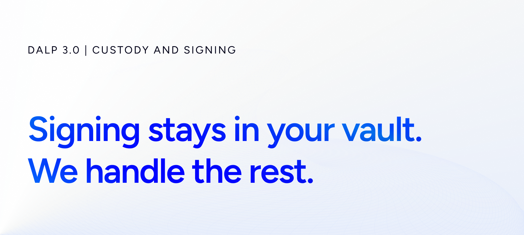 DALP 3.0: Custody and signing for digital assets