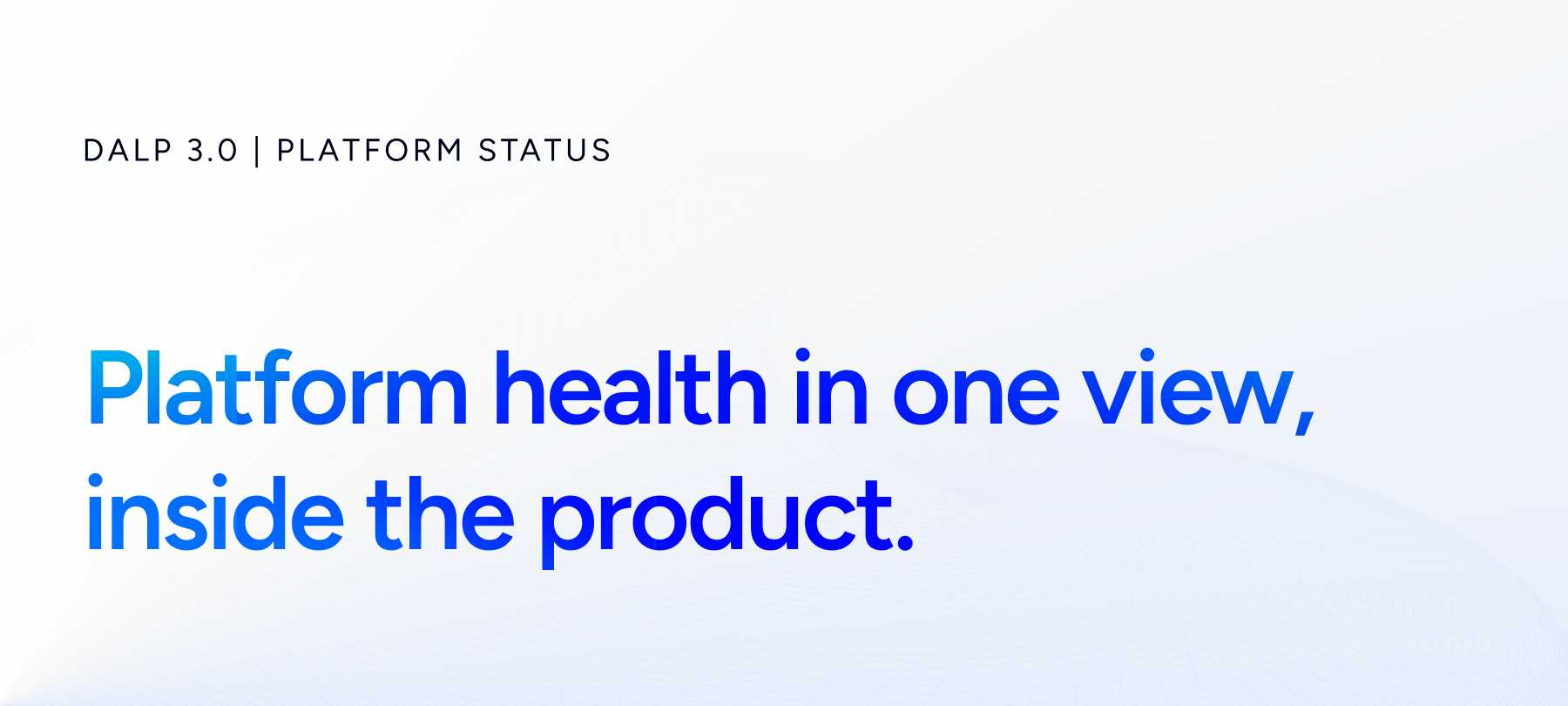 DALP 3.0: Platform status and operational monitoring