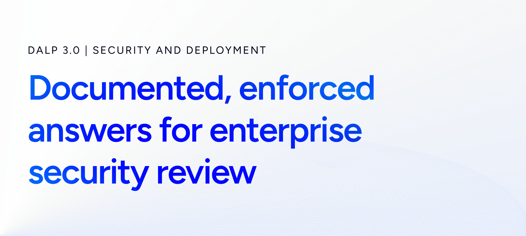 DALP 3.0: Security and deployment for enterprise review