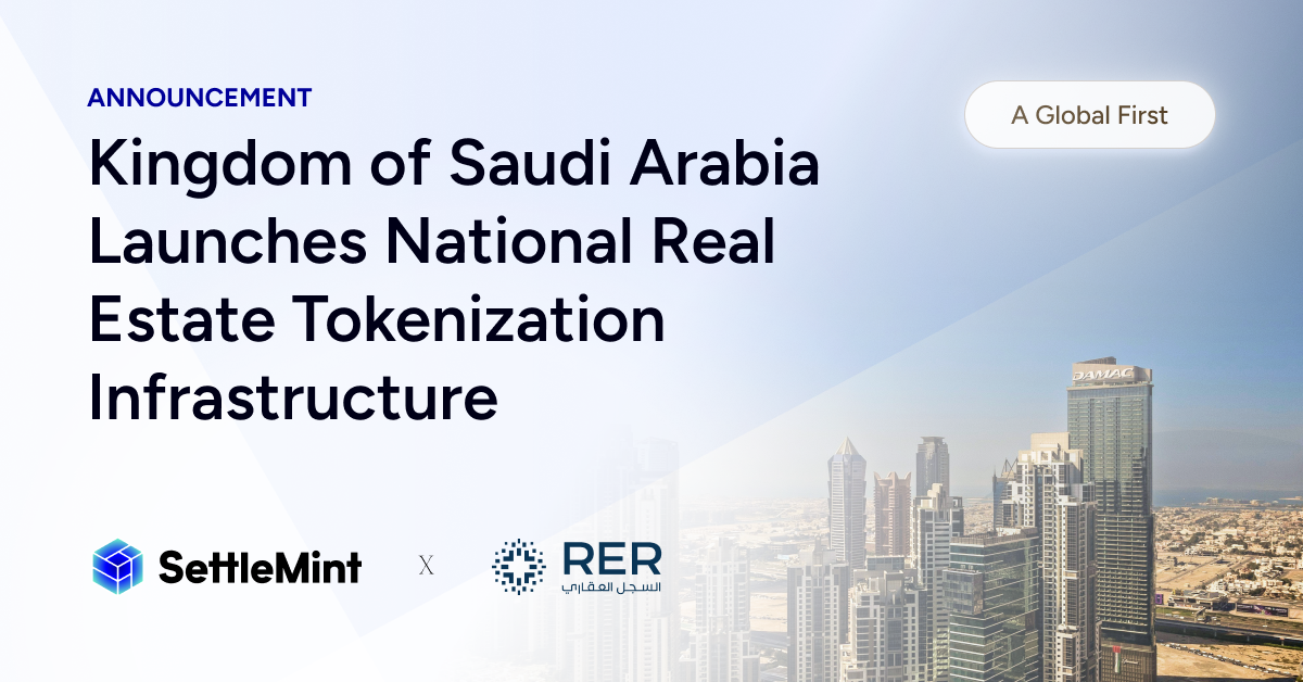 Kingdom of Saudi Arabia Launches National Real Estate Tokenization Infrastructure: A Global First