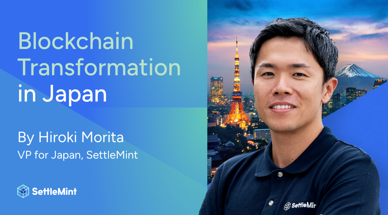 SettleMint: Blockchain Transformation in Japan by Hiroki Morita